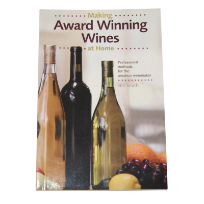 Making Award Winning Wines Book - By Bill Smith